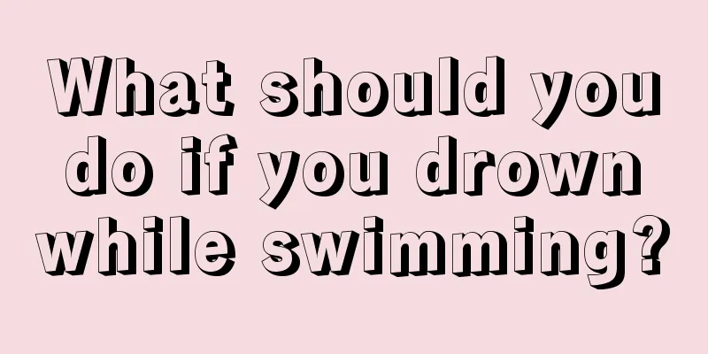 What should you do if you drown while swimming?