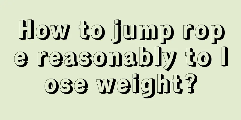 How to jump rope reasonably to lose weight?