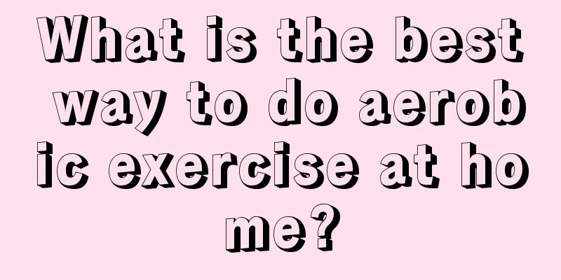 What is the best way to do aerobic exercise at home?