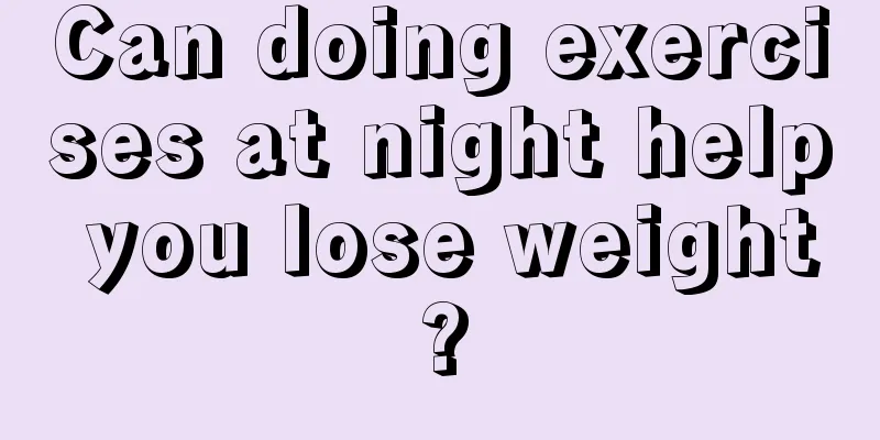 Can doing exercises at night help you lose weight?