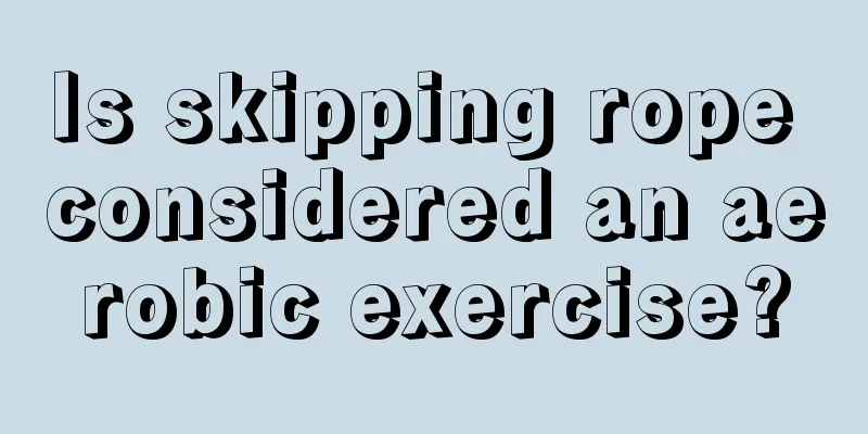 Is skipping rope considered an aerobic exercise?