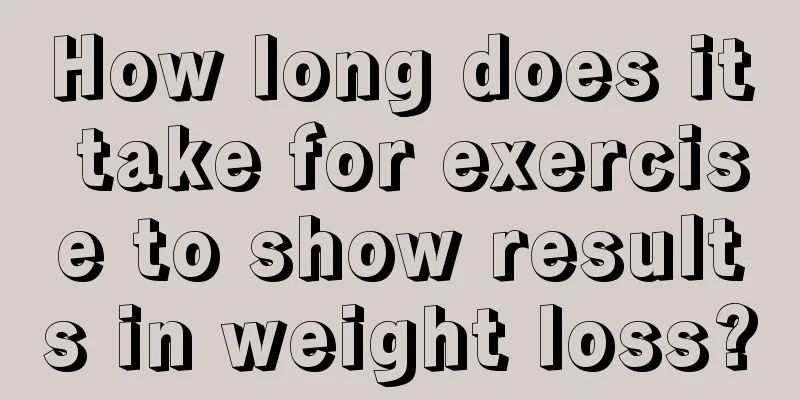 How long does it take for exercise to show results in weight loss?