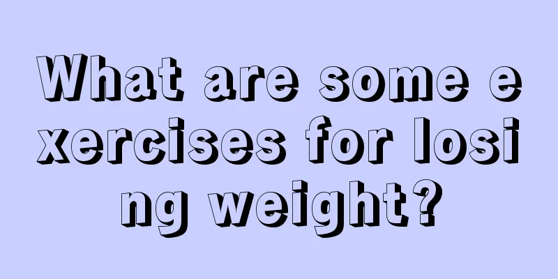 What are some exercises for losing weight?