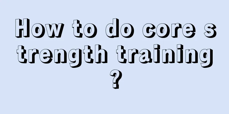 How to do core strength training?