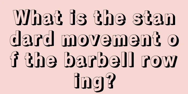 What is the standard movement of the barbell rowing?