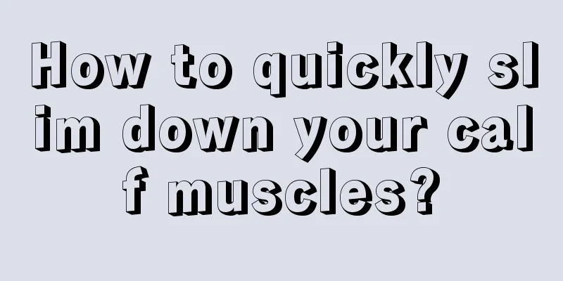 How to quickly slim down your calf muscles?