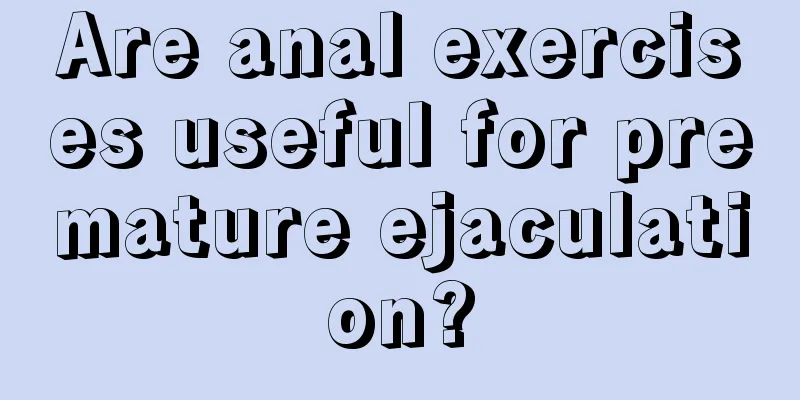 Are anal exercises useful for premature ejaculation?