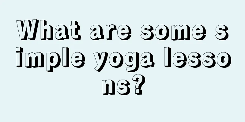 What are some simple yoga lessons?