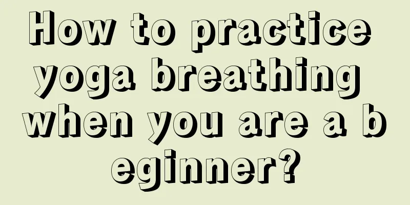 How to practice yoga breathing when you are a beginner?