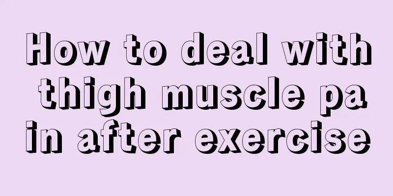 How to deal with thigh muscle pain after exercise