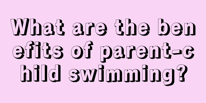 What are the benefits of parent-child swimming?