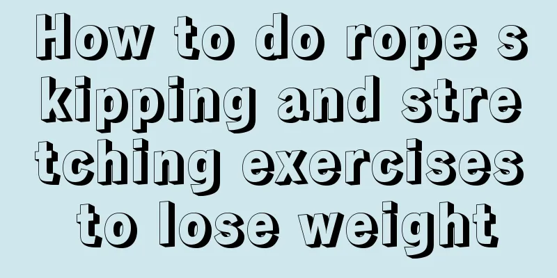 How to do rope skipping and stretching exercises to lose weight