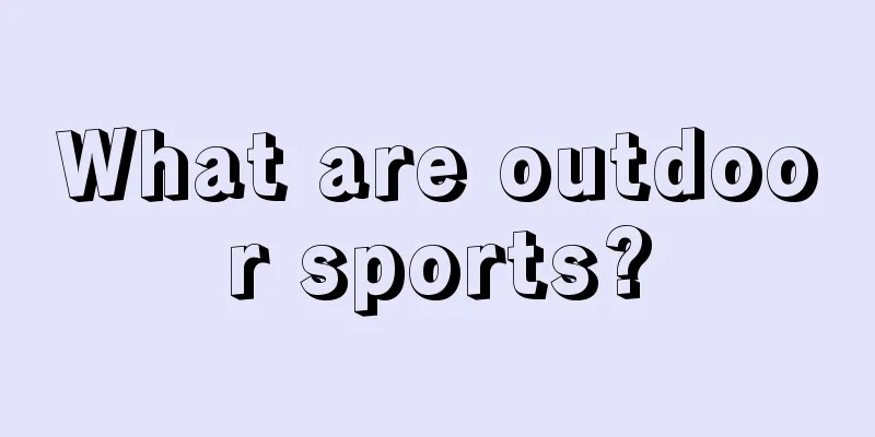 What are outdoor sports?