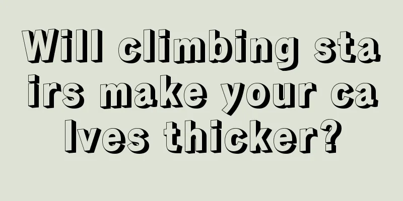 Will climbing stairs make your calves thicker?