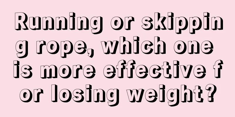 Running or skipping rope, which one is more effective for losing weight?