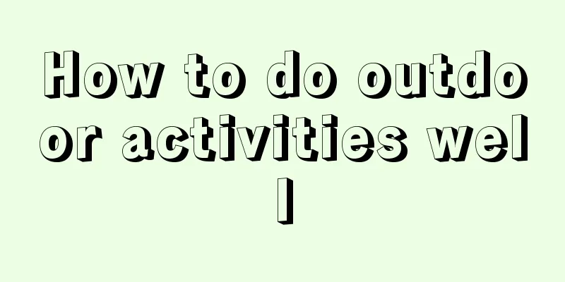 How to do outdoor activities well