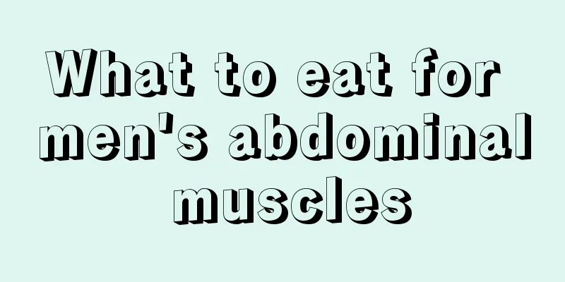 What to eat for men's abdominal muscles