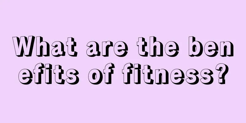 What are the benefits of fitness?