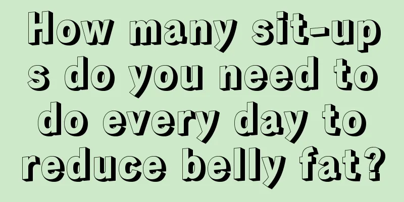 How many sit-ups do you need to do every day to reduce belly fat?