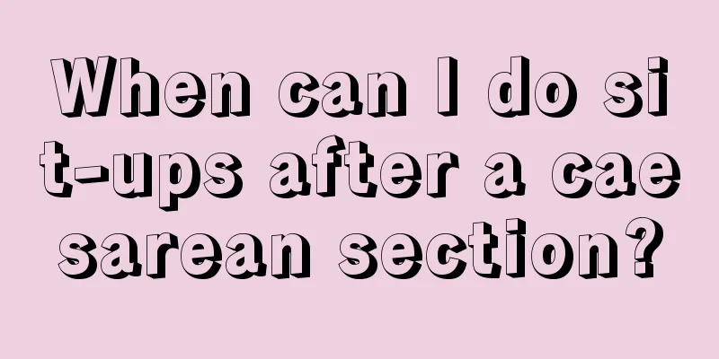 When can I do sit-ups after a caesarean section?