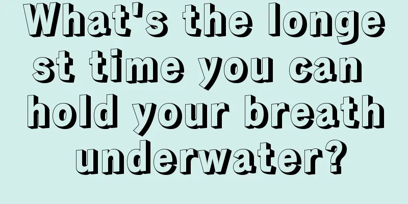 What's the longest time you can hold your breath underwater?