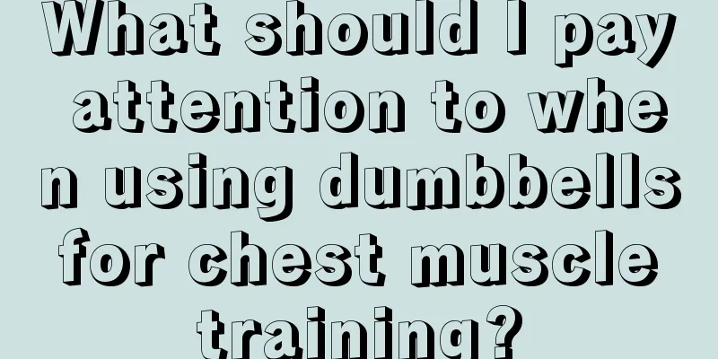 What should I pay attention to when using dumbbells for chest muscle training?