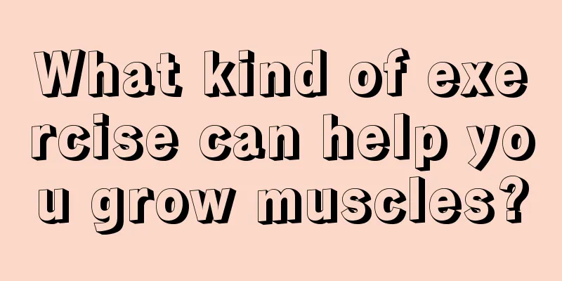 What kind of exercise can help you grow muscles?