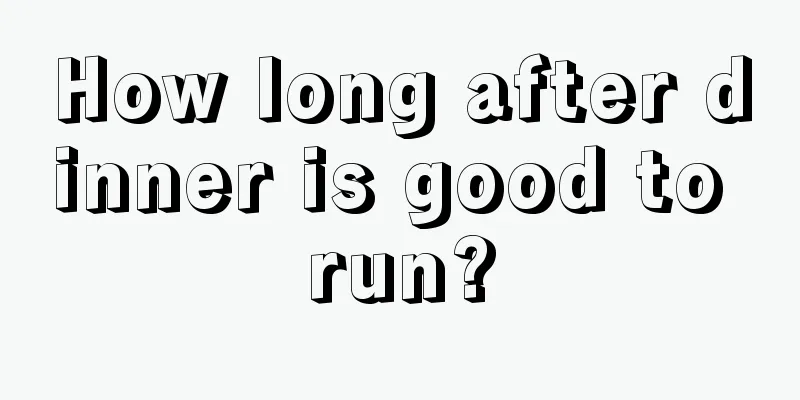 How long after dinner is good to run?