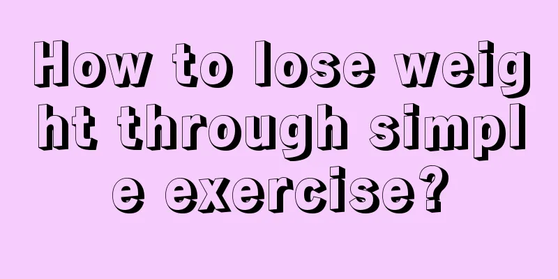 How to lose weight through simple exercise?