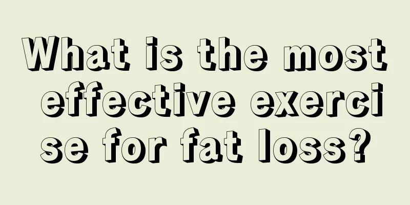 What is the most effective exercise for fat loss?