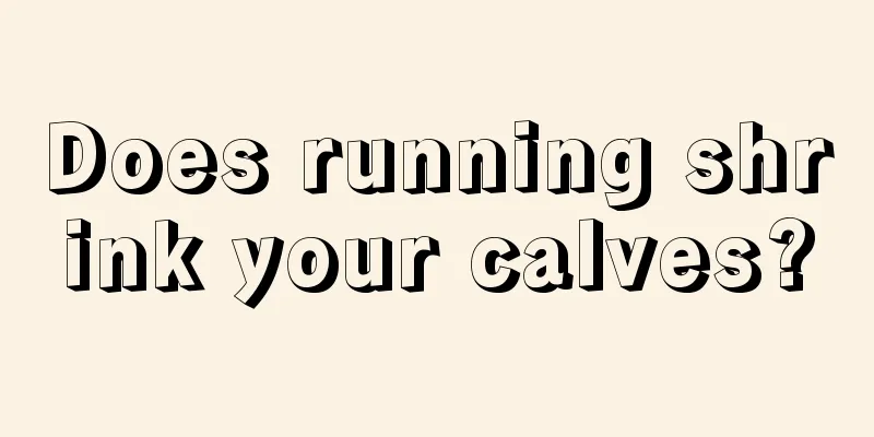 Does running shrink your calves?