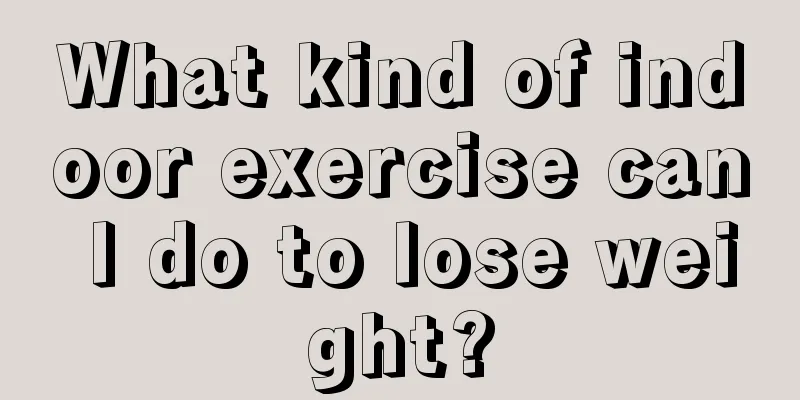 What kind of indoor exercise can I do to lose weight?