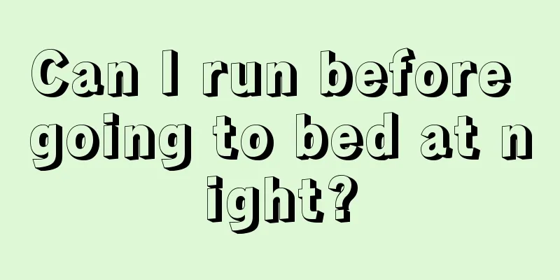 Can I run before going to bed at night?