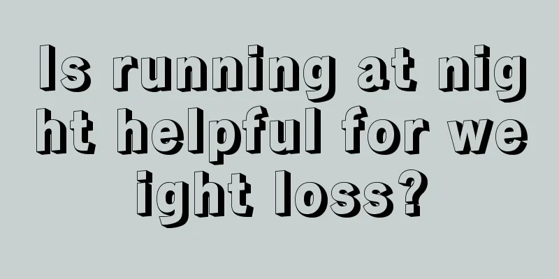 Is running at night helpful for weight loss?