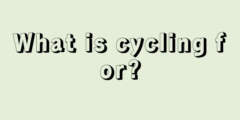 What is cycling for?