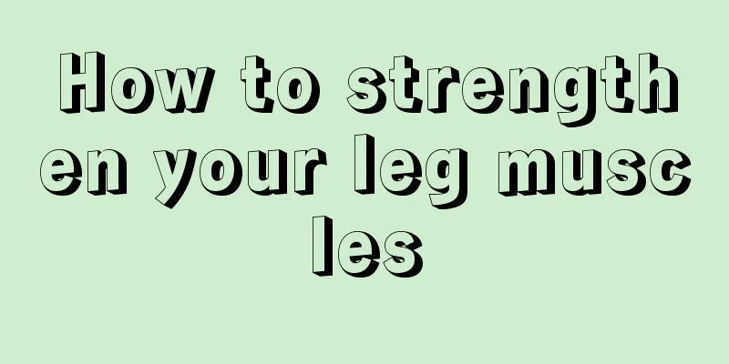 How to strengthen your leg muscles