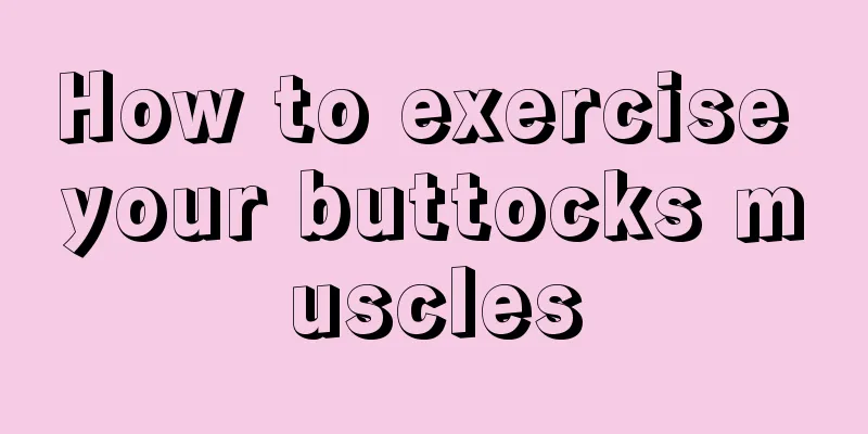 How to exercise your buttocks muscles