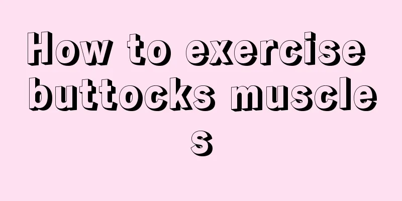 How to exercise buttocks muscles