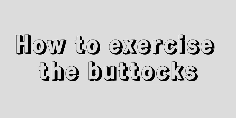 How to exercise the buttocks