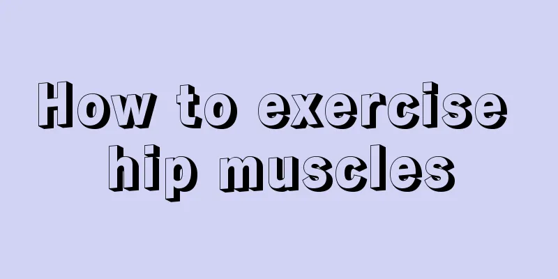 How to exercise hip muscles