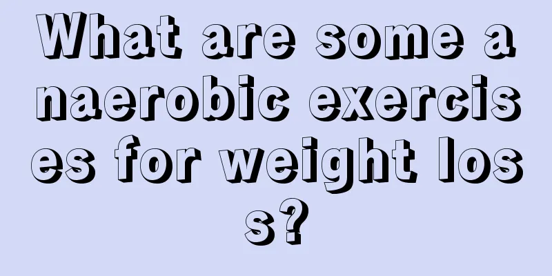 What are some anaerobic exercises for weight loss?