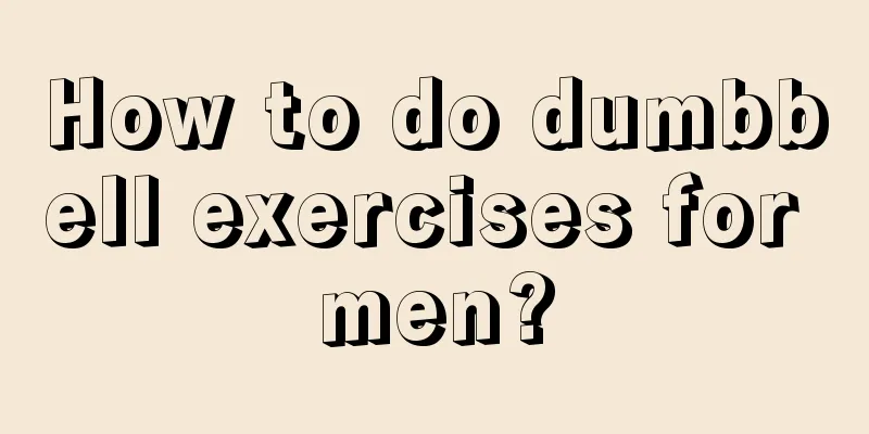 How to do dumbbell exercises for men?