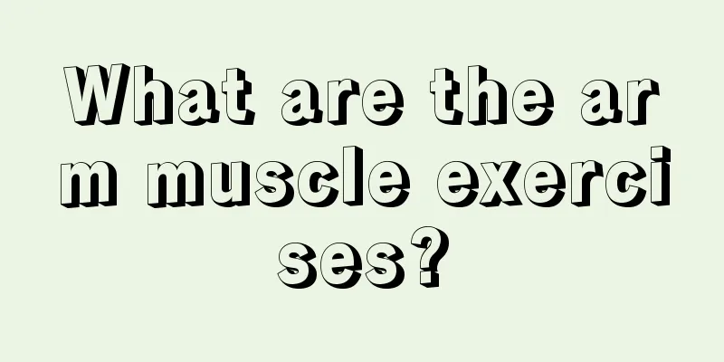 What are the arm muscle exercises?