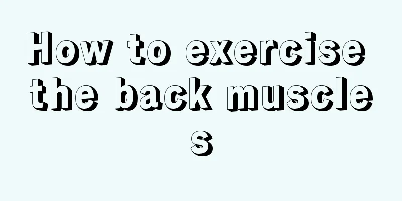 How to exercise the back muscles