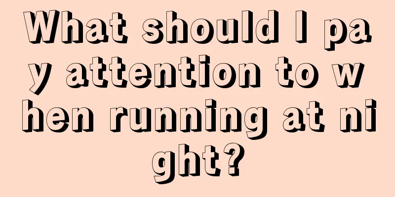 What should I pay attention to when running at night?