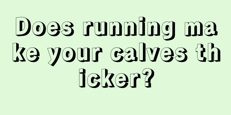 Does running make your calves thicker?