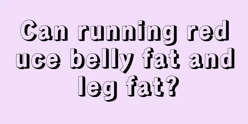 Can running reduce belly fat and leg fat?