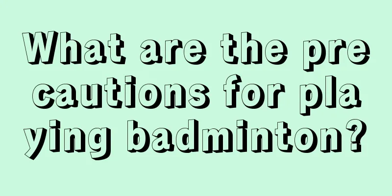 What are the precautions for playing badminton?