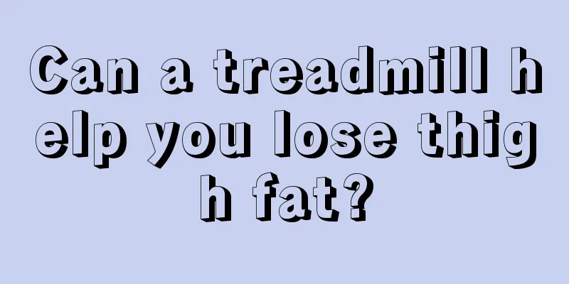 Can a treadmill help you lose thigh fat?