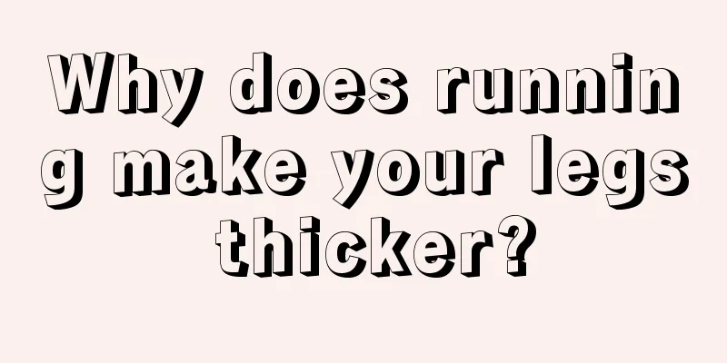 Why does running make your legs thicker?